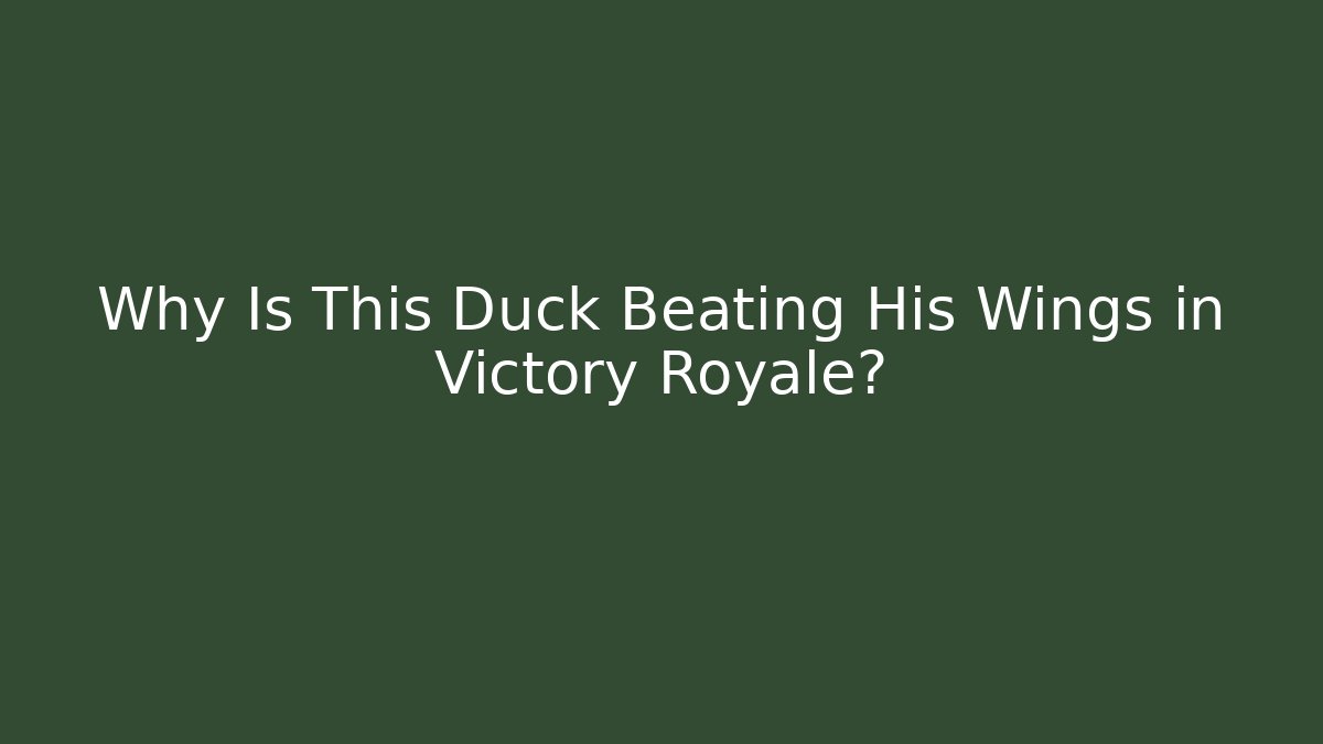 Why Is This Duck Beating His Wings in Victory Royale? - Critter Realm
