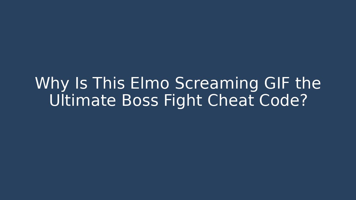 Why Is This Elmo Screaming GIF the Ultimate Boss Fight Cheat Code?