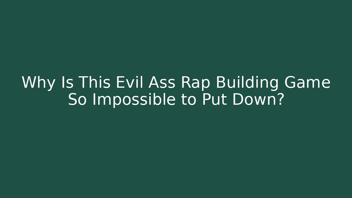 Why Is This Evil Ass Rap Building Game So Impossible to Put Down? - Critter Realm