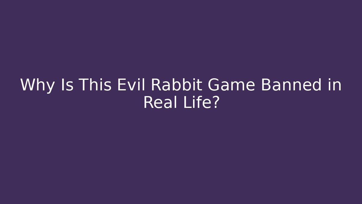 Why Is This Evil Rabbit Game Banned in Real Life? - Critter Realm