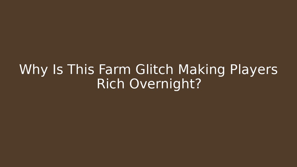 Why Is This Farm Glitch Making Players Rich Overnight? - Critter Realm