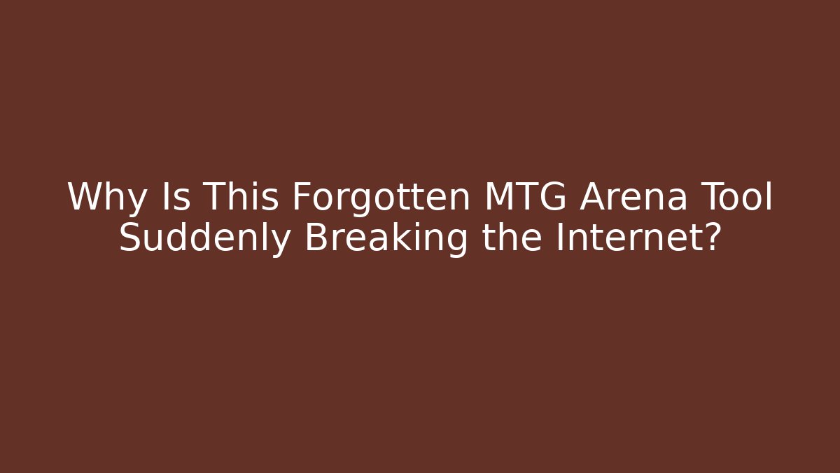 Why Is This Forgotten MTG Arena Tool Suddenly Breaking the Internet?