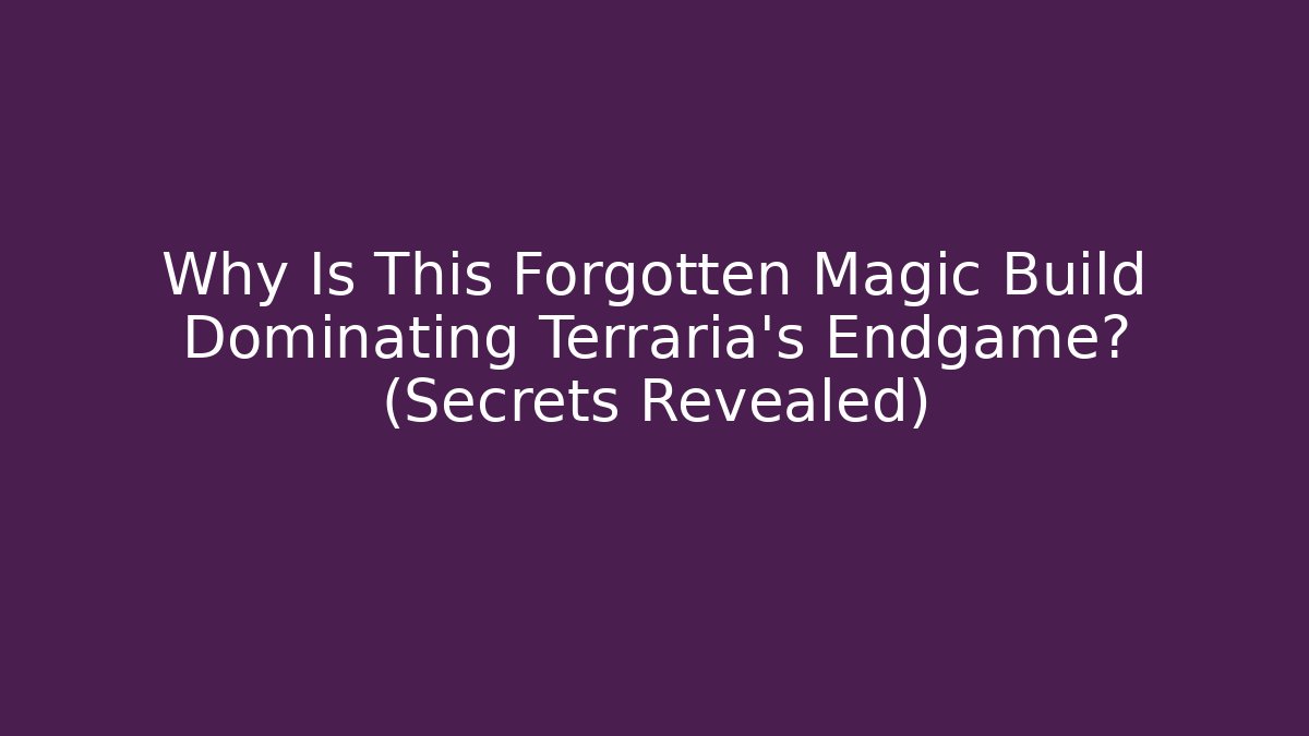 Why Is This Forgotten Magic Build Dominating Terraria's Endgame? (Secrets Revealed)