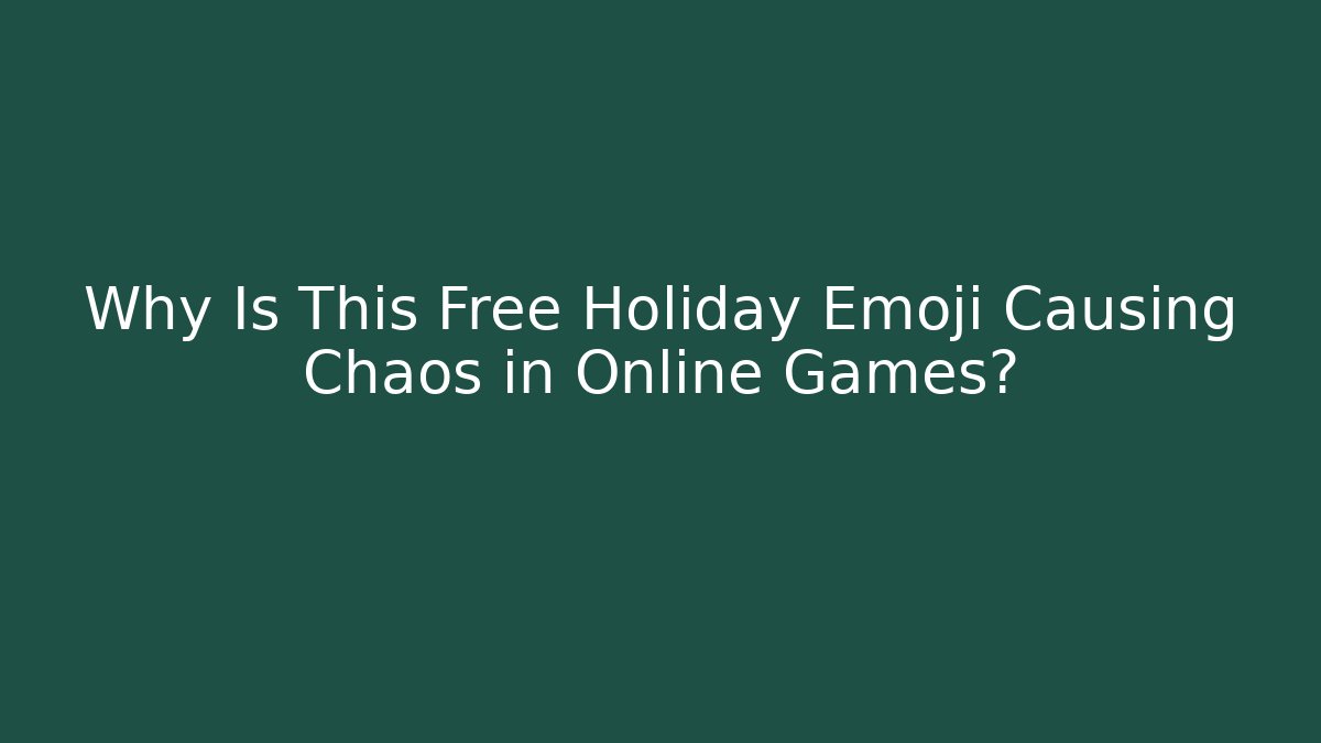 Why Is This Free Holiday Emoji Causing Chaos in Online Games?