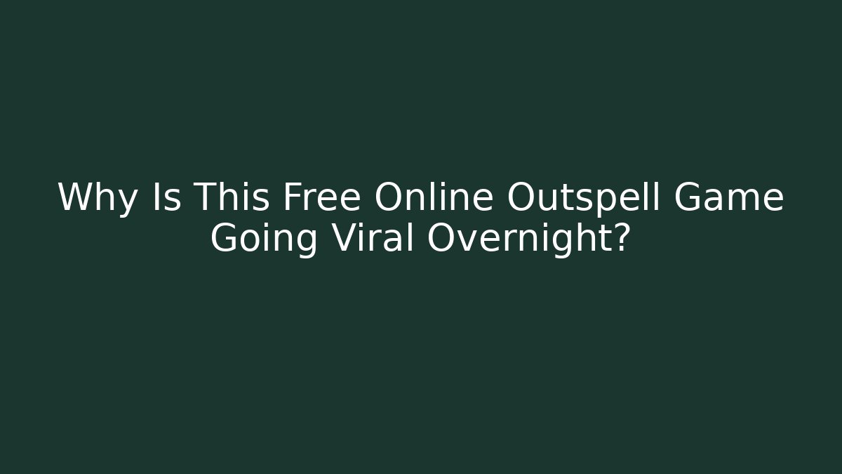 Why Is This Free Online Outspell Game Going Viral Overnight?