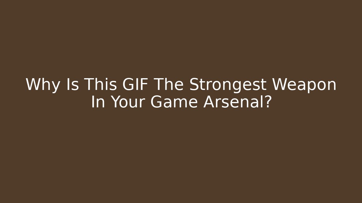 Why Is This GIF The Strongest Weapon In Your Game Arsenal? - Critter Realm
