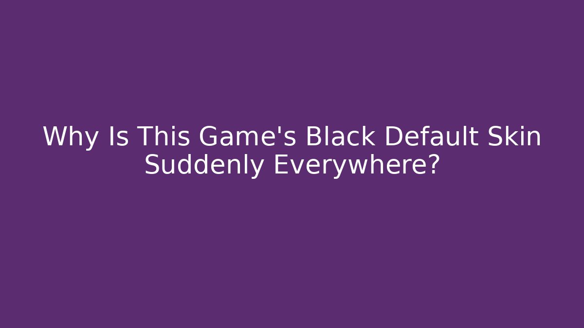 Why Is This Game's Black Default Skin Suddenly Everywhere? - Critter Realm