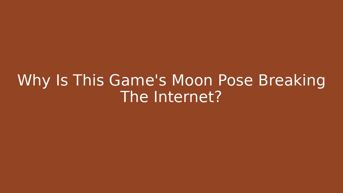Why Is This Game’s Moon Pose Breaking The Internet?