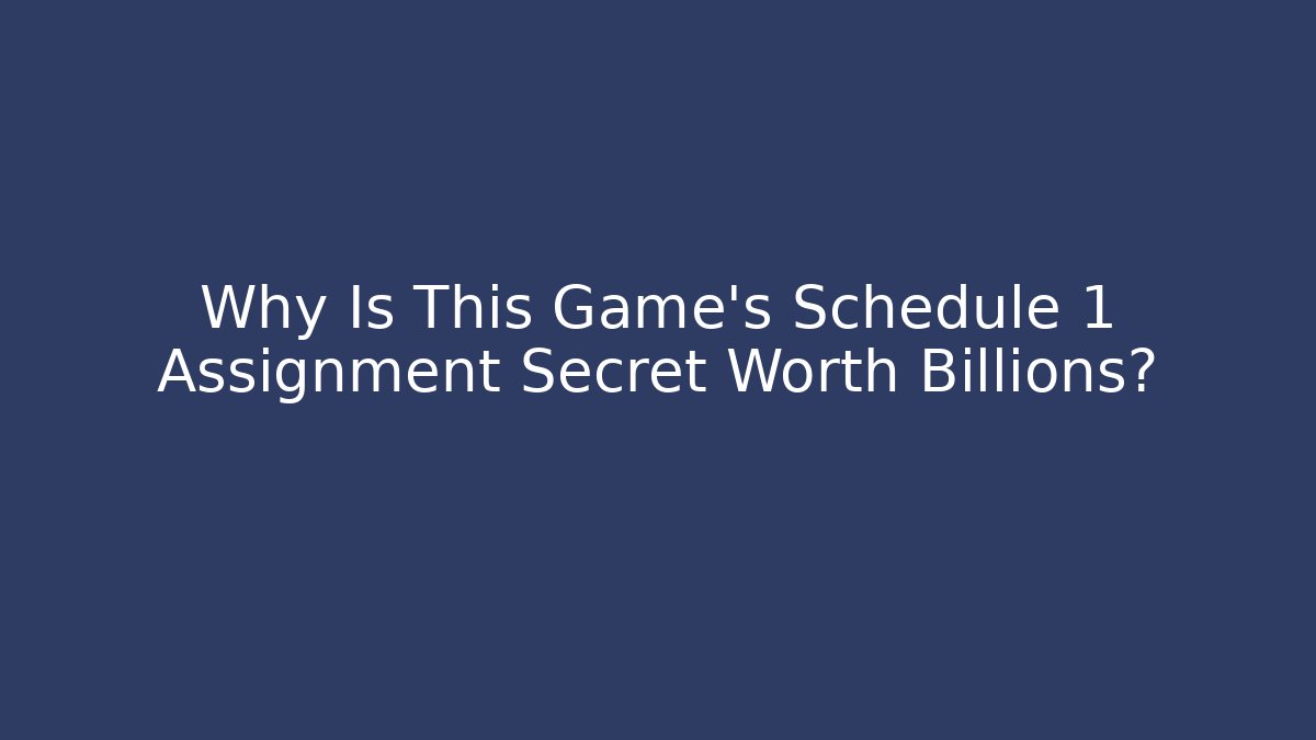 Why Is This Game’s Schedule 1 Assignment Secret Worth Billions? - Critter Realm