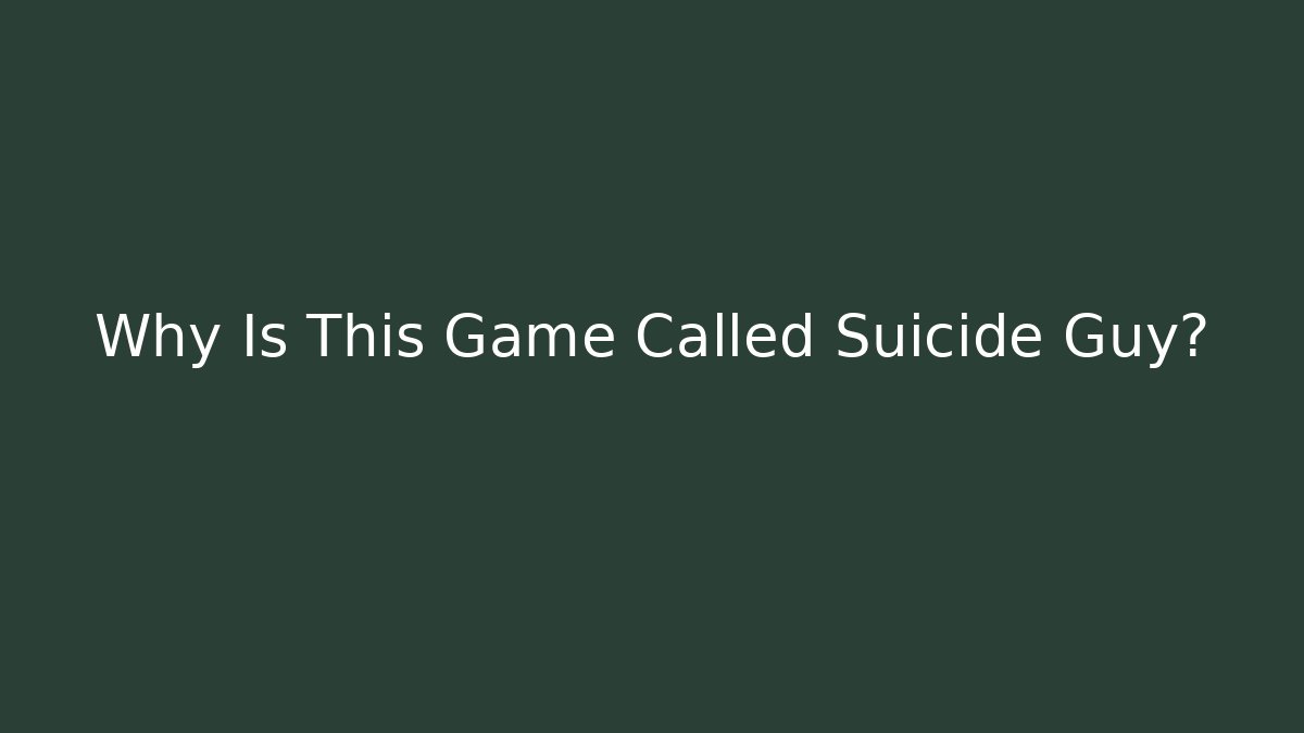 Why Is This Game Called Suicide Guy?