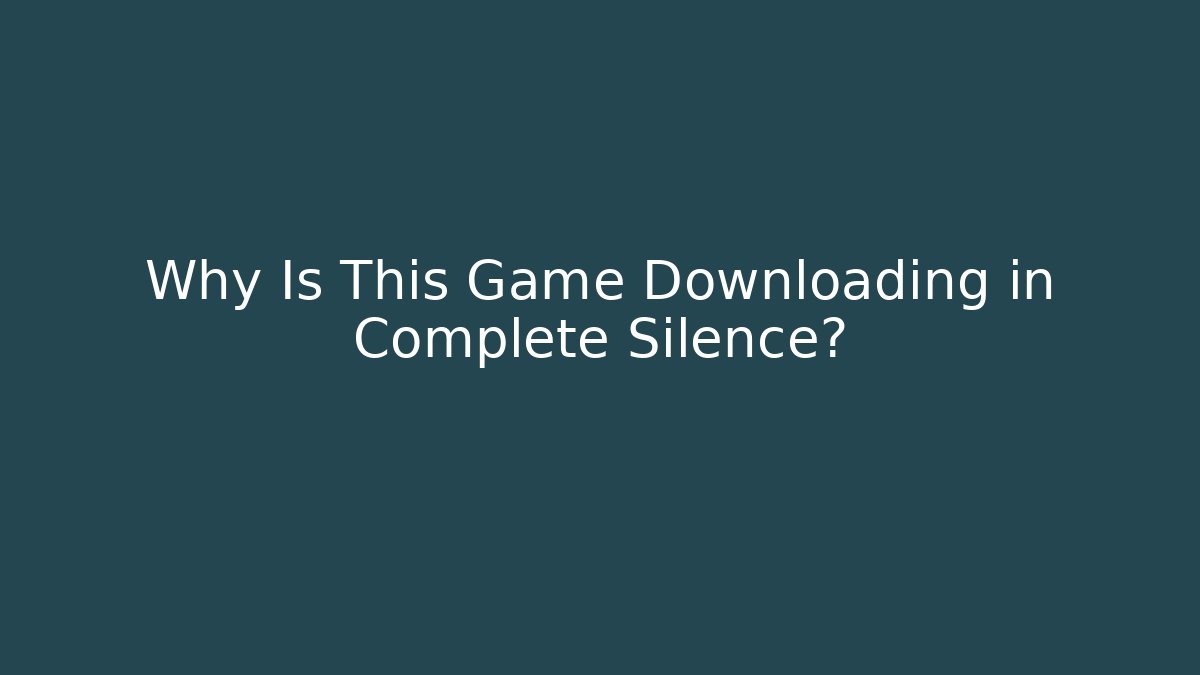 Why Is This Game Downloading in Complete Silence? - Critter Realm