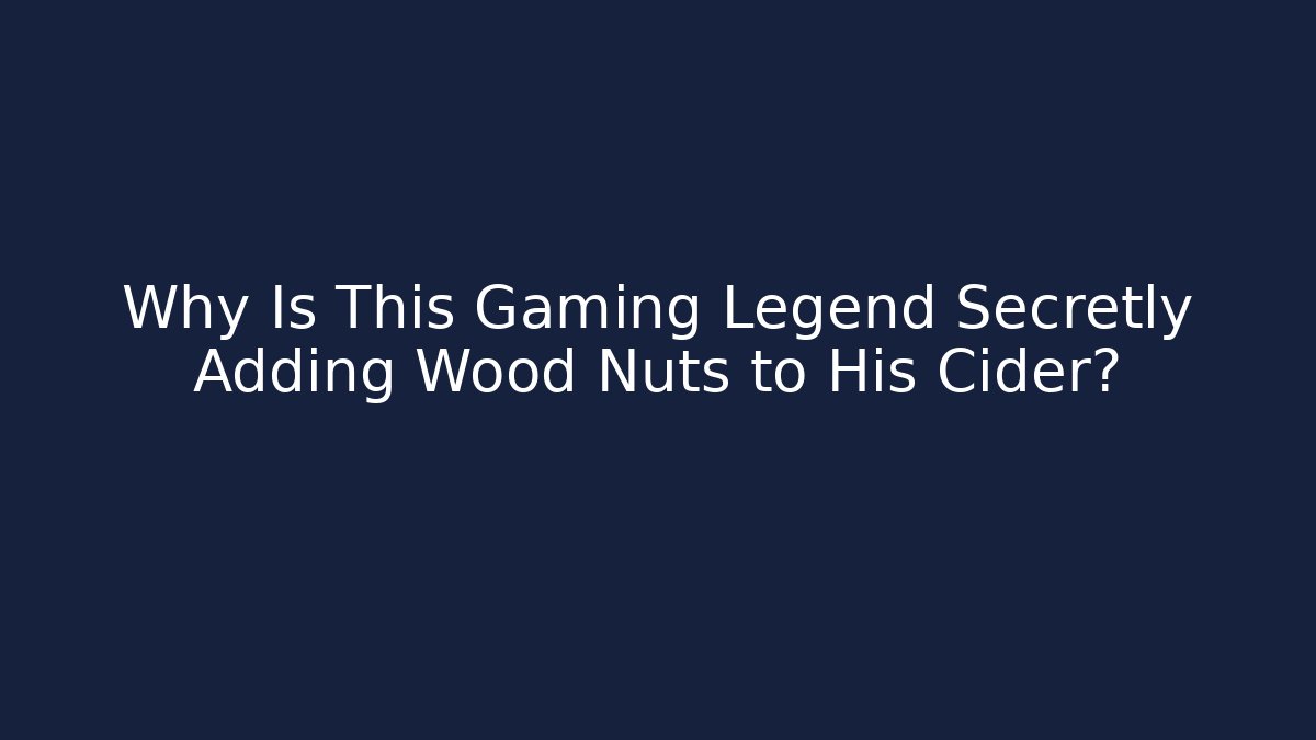 Why Is This Gaming Legend Secretly Adding Wood Nuts to His Cider?