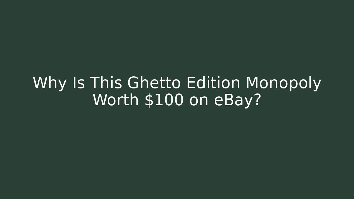 Why Is This Ghetto Edition Monopoly Worth $100 on eBay? - Critter Realm