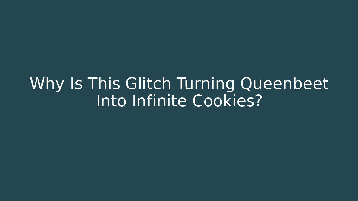 Why Is This Glitch Turning Queenbeet Into Infinite Cookies? - Critter Realm