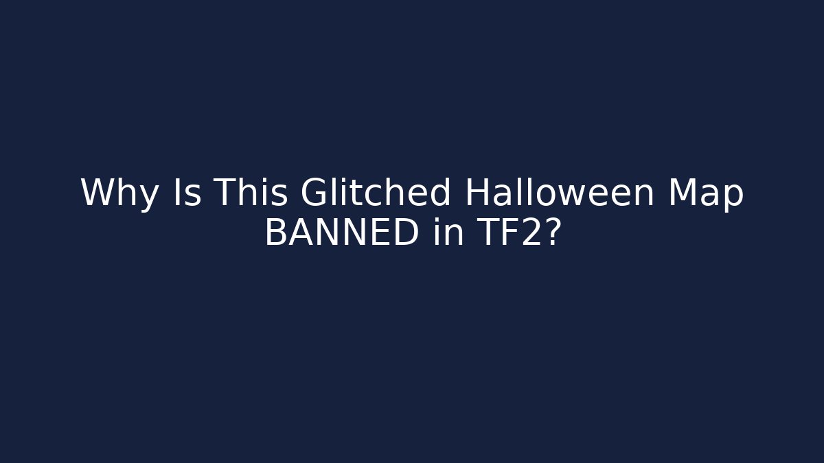 Why Is This Glitched Halloween Map BANNED in TF2?