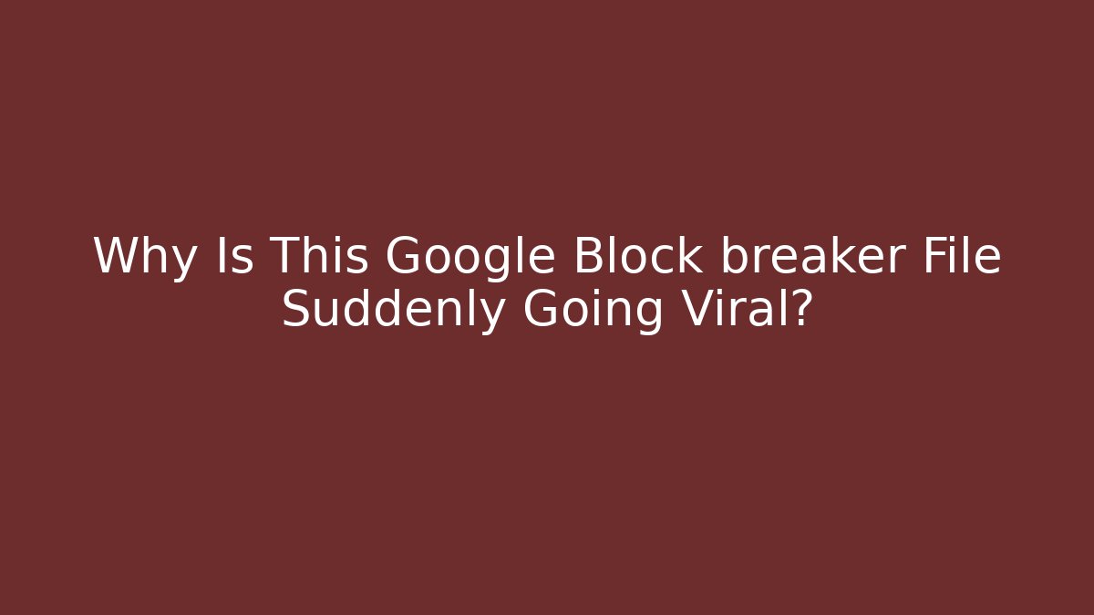 Why Is This Google Block breaker File Suddenly Going Viral? - Critter Realm