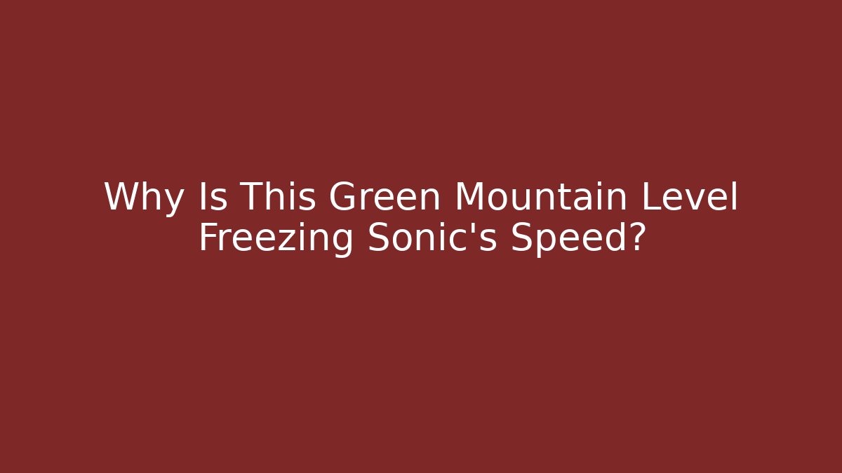Why Is This Green Mountain Level Freezing Sonic's Speed? - Critter Realm