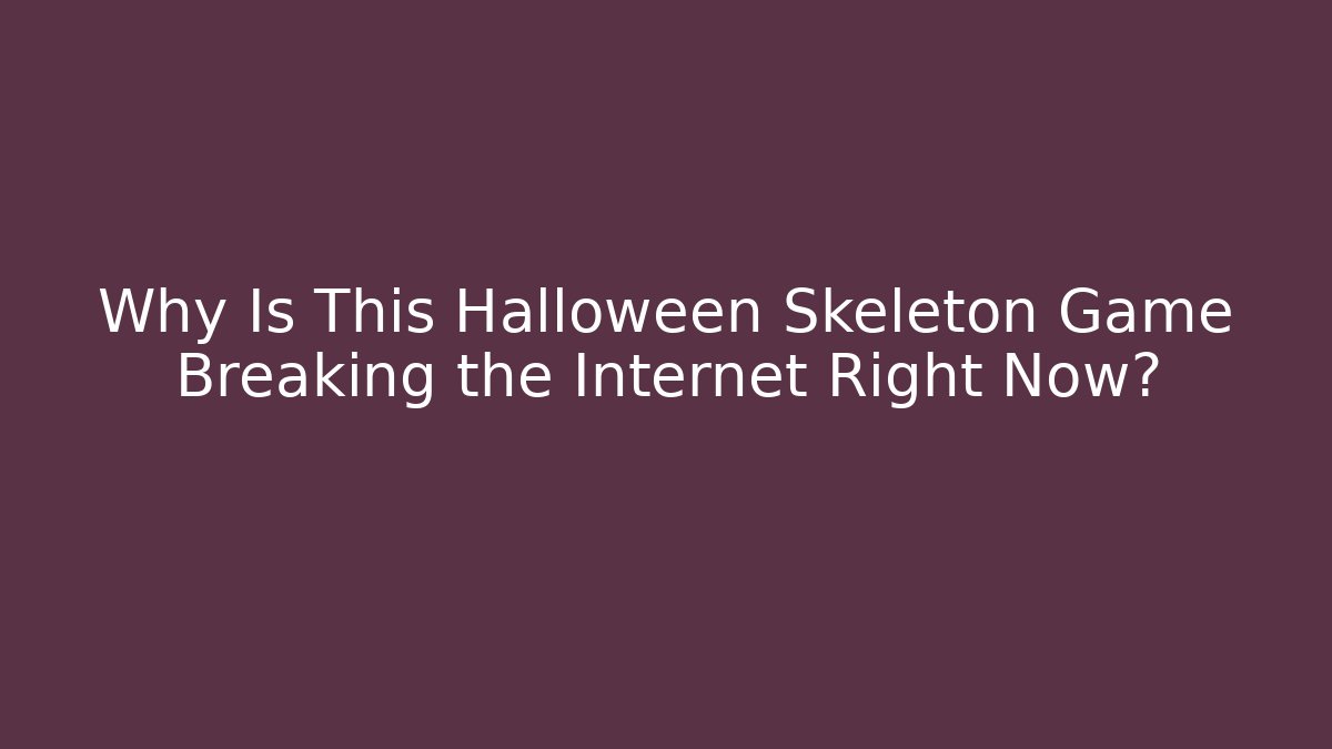 Why Is This Halloween Skeleton Game Breaking the Internet Right Now?