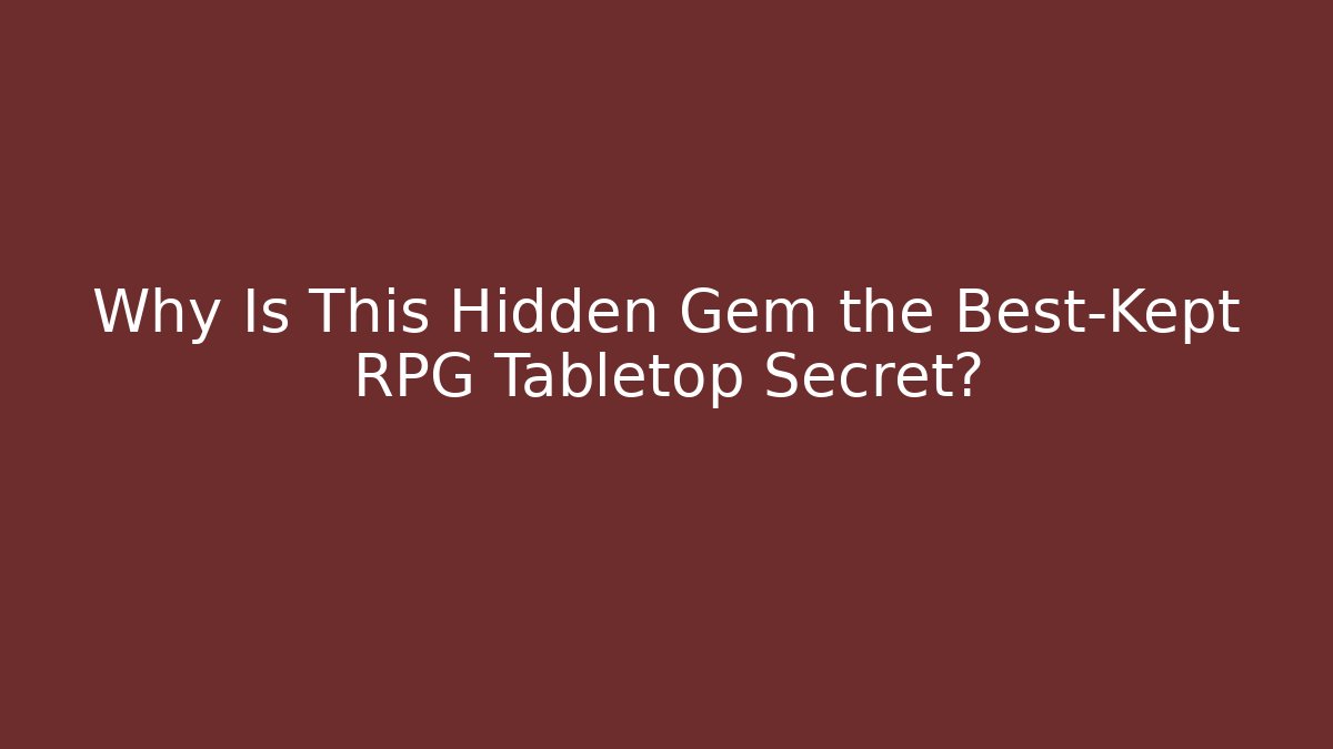 Why Is This Hidden Gem the Best-Kept RPG Tabletop Secret?