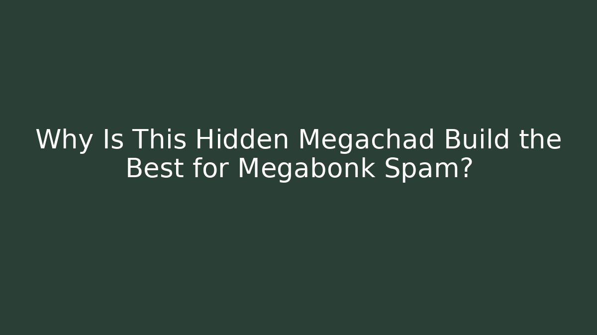 Why Is This Hidden Megachad Build the Best for Megabonk Spam? - Critter Realm