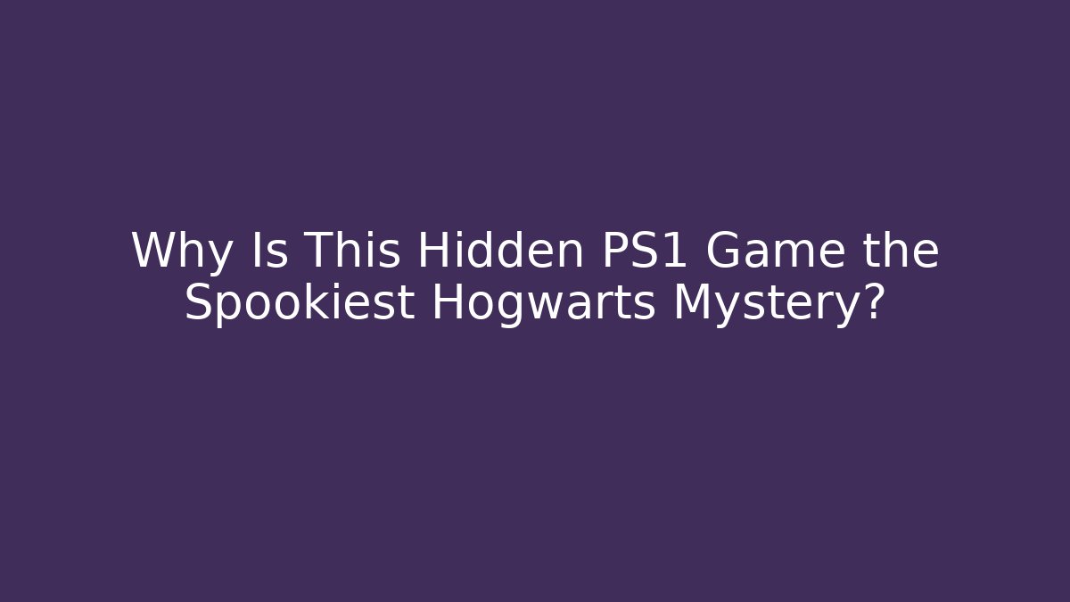 Why Is This Hidden PS1 Game the Spookiest Hogwarts Mystery?
