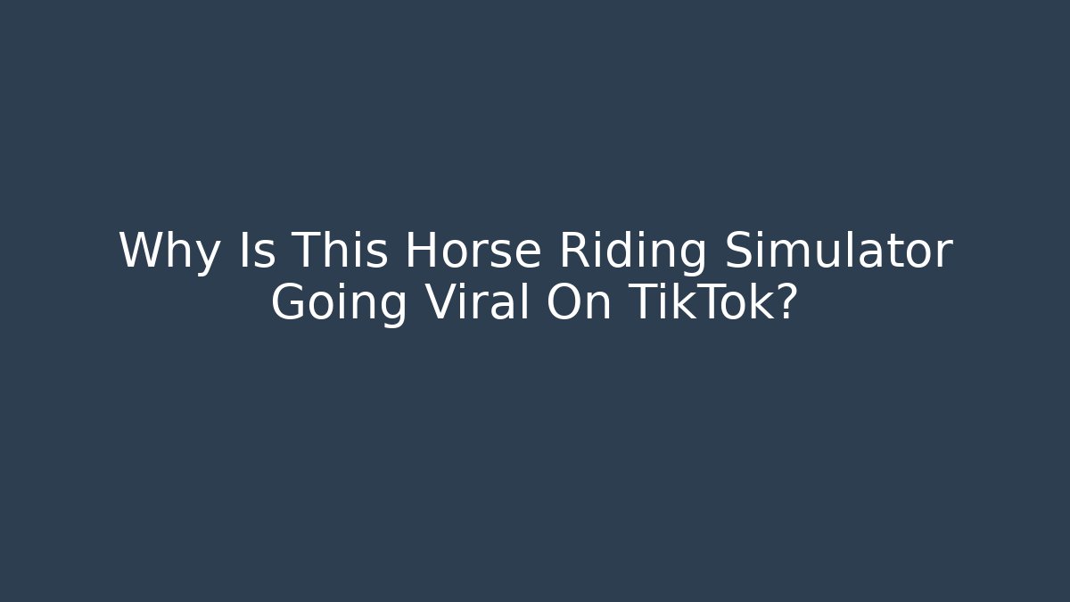 Why Is This Horse Riding Simulator Going Viral On TikTok? - Critter Realm