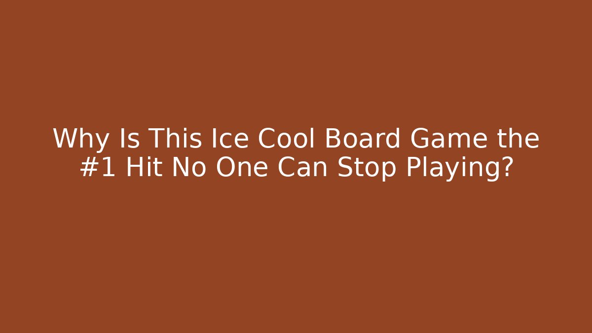 Why Is This Ice Cool Board Game the #1 Hit No One Can Stop Playing?