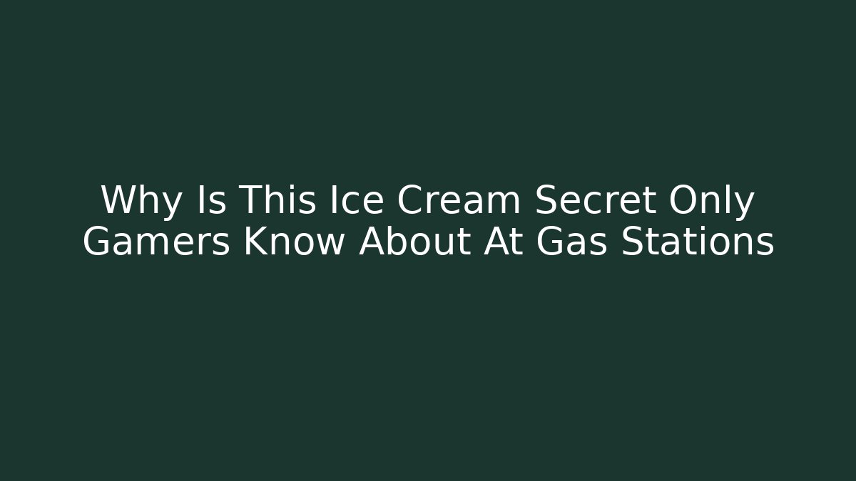Why Is This Ice Cream Secret Only Gamers Know About At Gas Stations