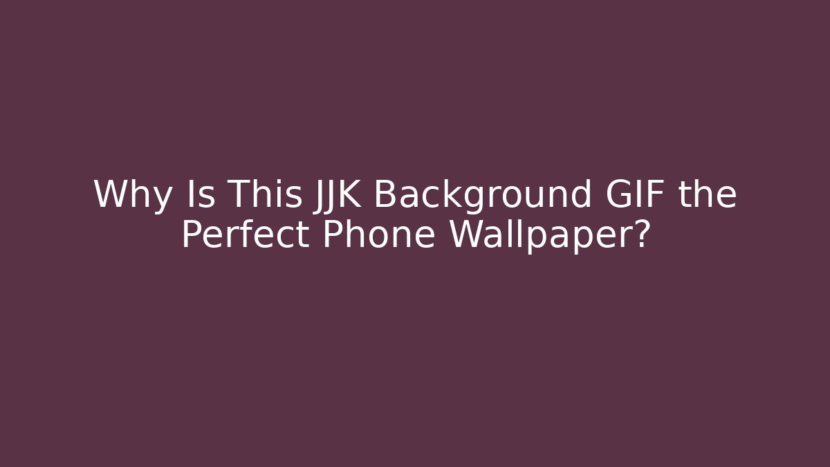 Why Is This JJK Background GIF the Perfect Phone Wallpaper?