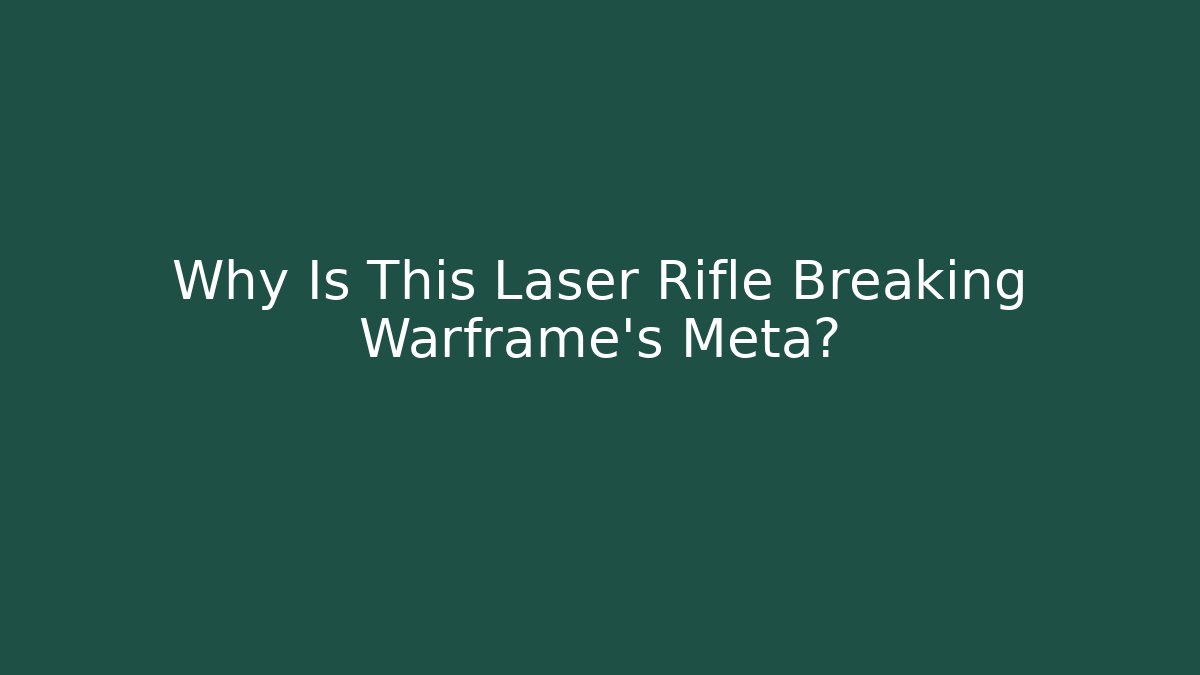 Why Is This Laser Rifle Breaking Warframe's Meta?