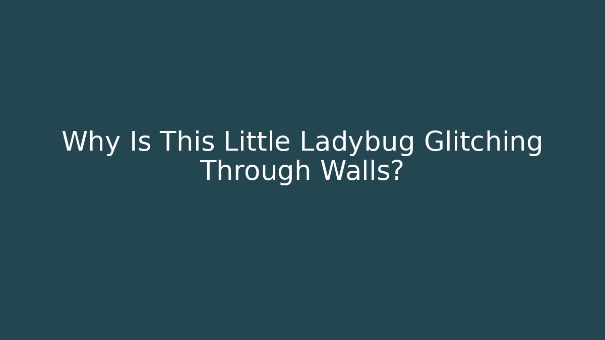 Why Is This Little Ladybug Glitching Through Walls? - Critter Realm