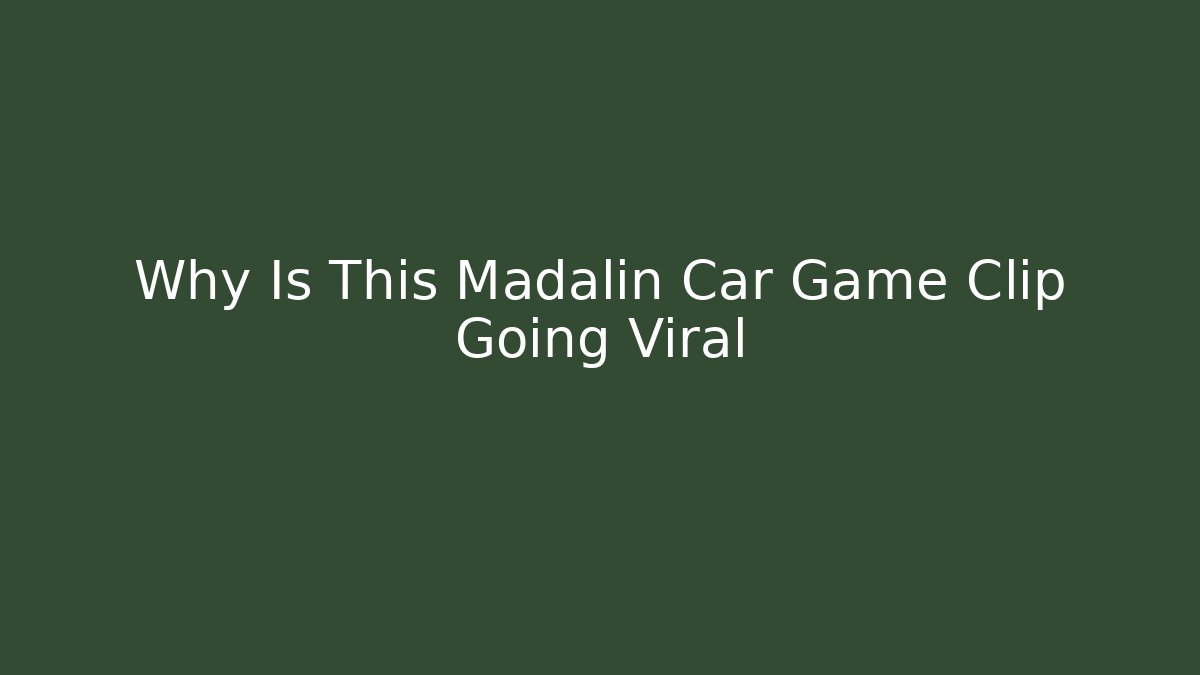 Why Is This Madalin Car Game Clip Going Viral