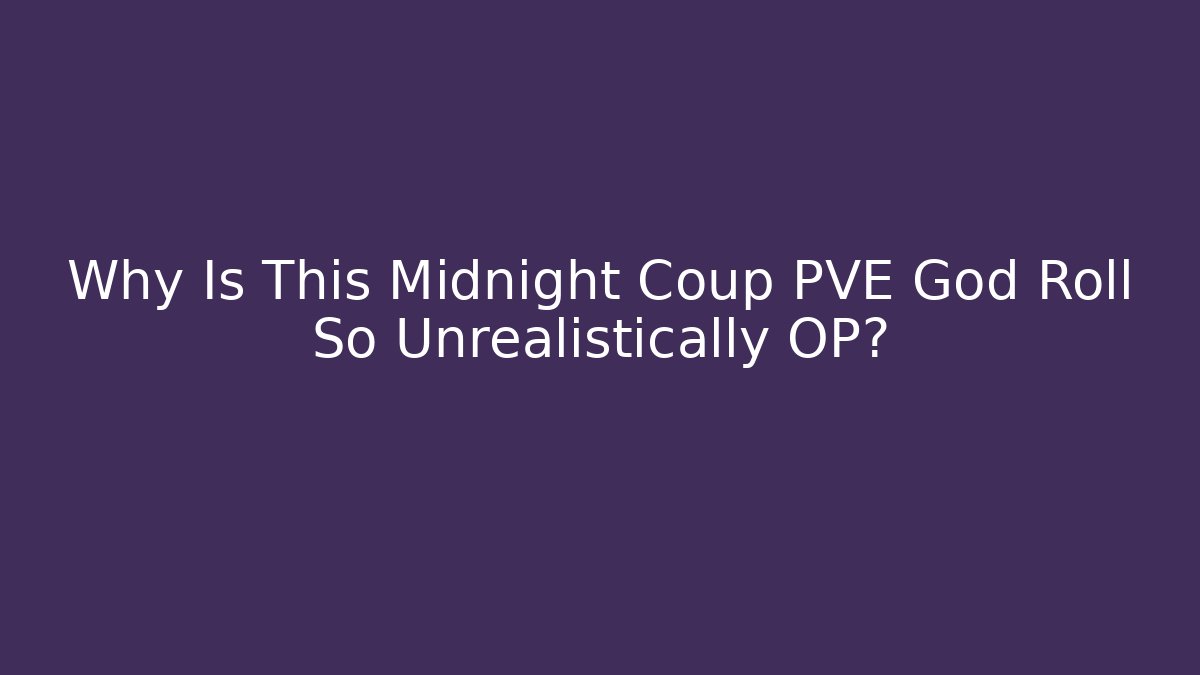 Why Is This Midnight Coup PVE God Roll So Unrealistically OP? - Critter Realm