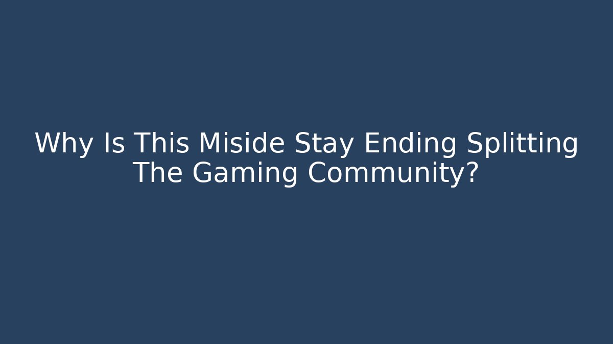 Why Is This Miside Stay Ending Splitting The Gaming Community? - Critter Realm
