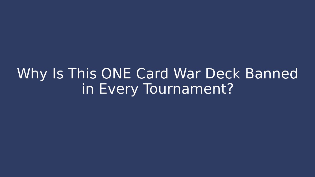 Why Is This ONE Card War Deck Banned in Every Tournament?