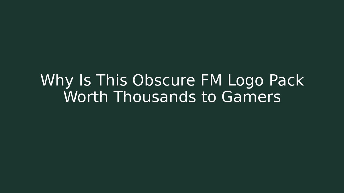 Why Is This Obscure FM Logo Pack Worth Thousands to Gamers