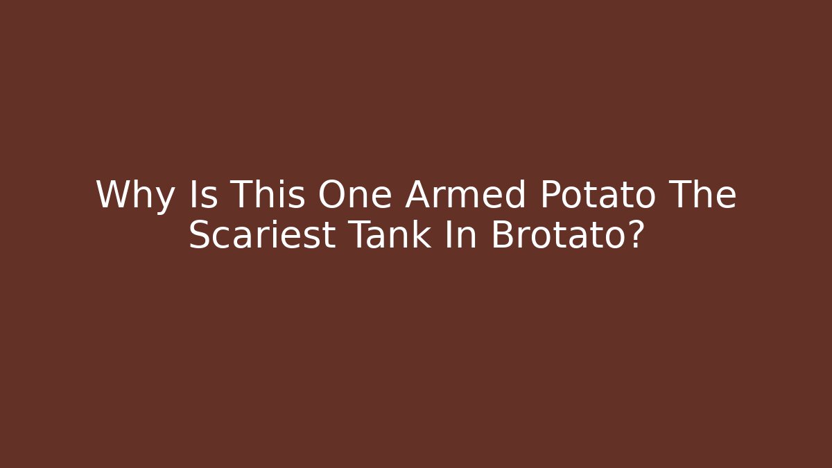 Why Is This One Armed Potato The Scariest Tank In Brotato?