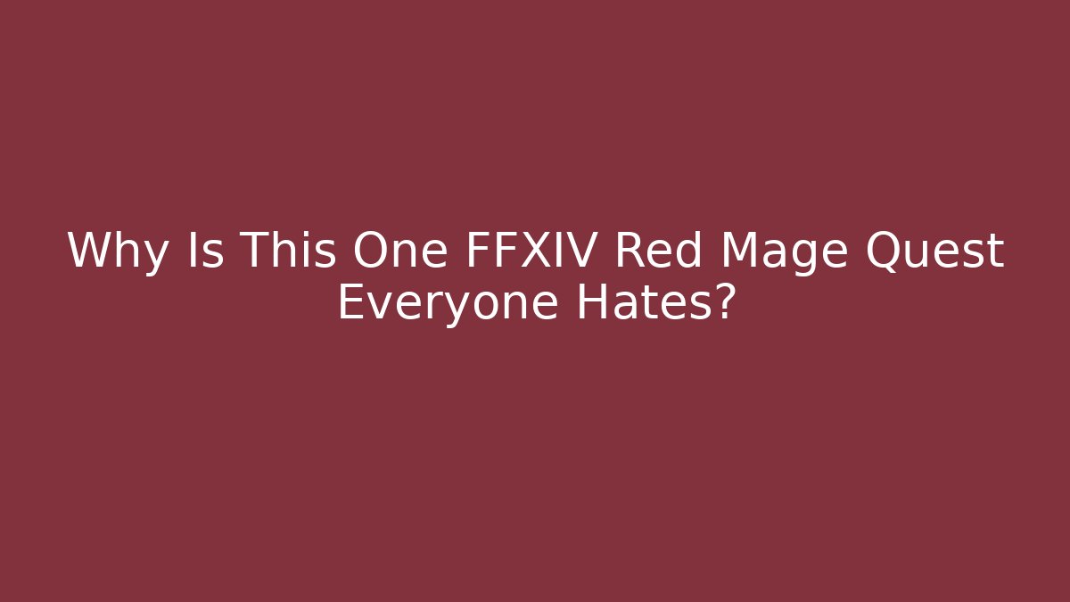 Why Is This One FFXIV Red Mage Quest Everyone Hates? - Critter Realm