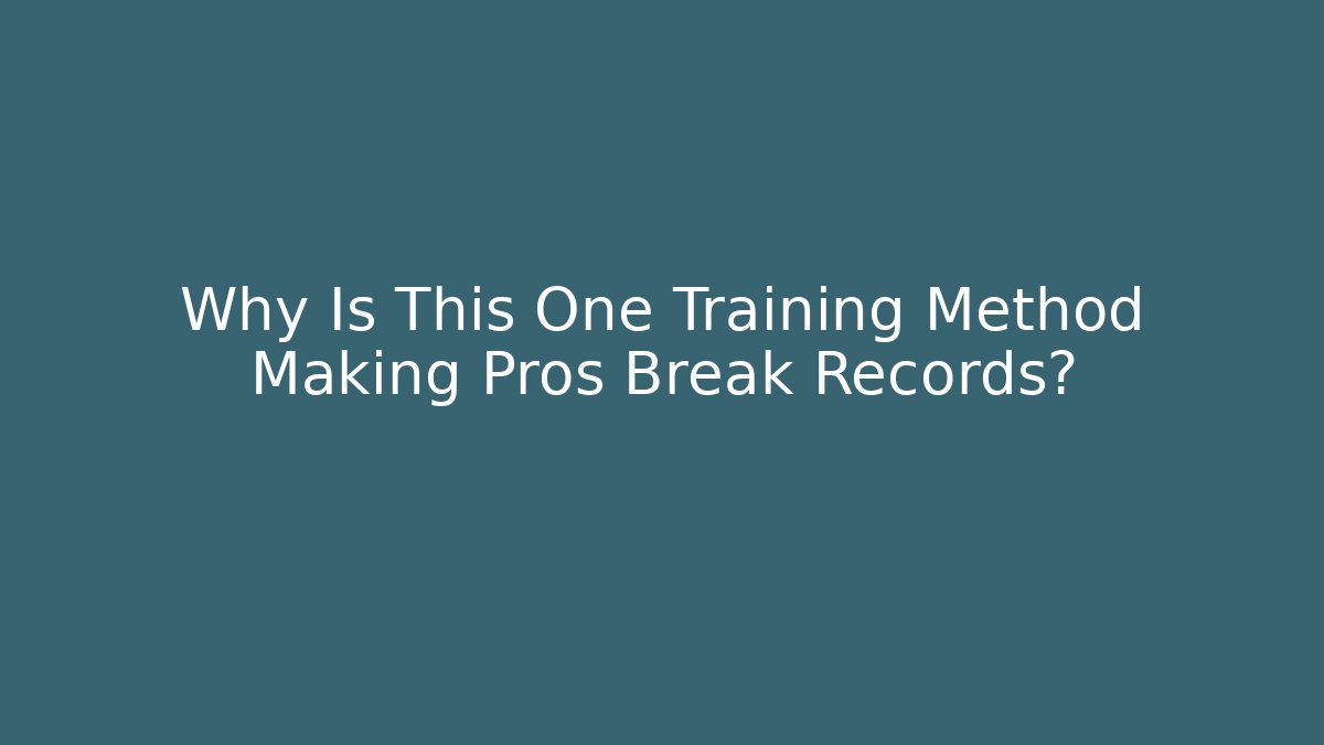 Why Is This One Training Method Making Pros Break Records?