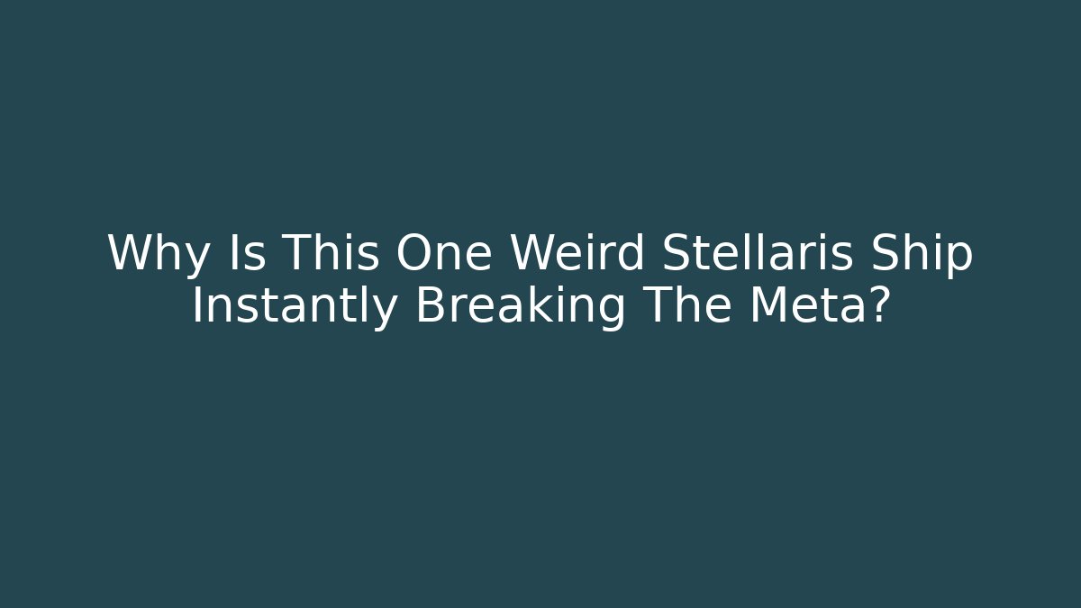Why Is This One Weird Stellaris Ship Instantly Breaking The Meta? - Critter Realm