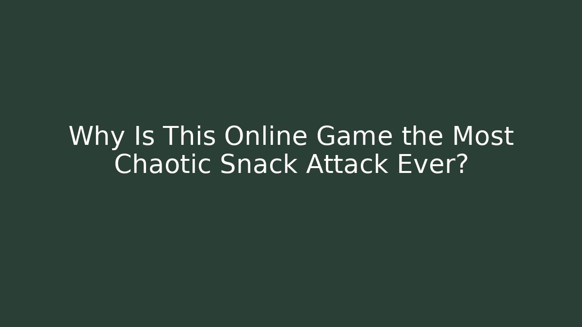 Why Is This Online Game the Most Chaotic Snack Attack Ever?