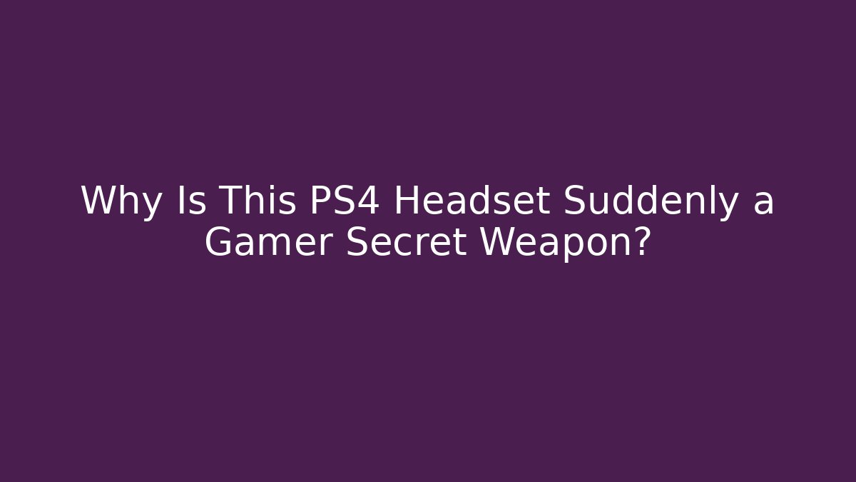 Why Is This PS4 Headset Suddenly a Gamer Secret Weapon? - Critter Realm
