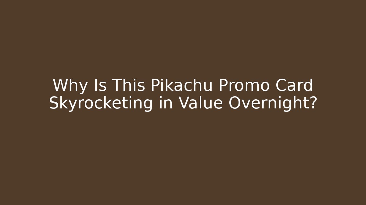 Why Is This Pikachu Promo Card Skyrocketing in Value Overnight?