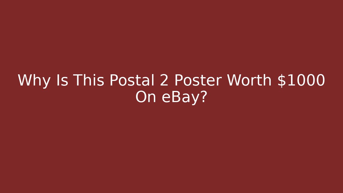 Why Is This Postal 2 Poster Worth $1000 On eBay?