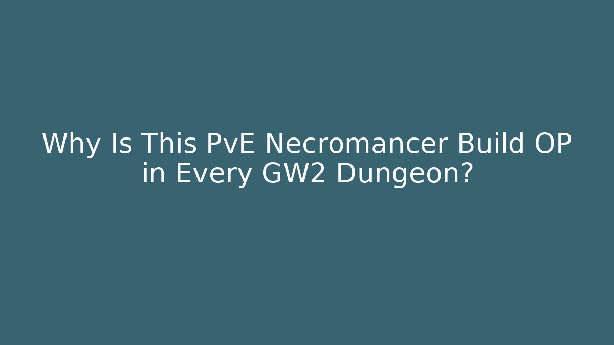 Why Is This PvE Necromancer Build OP in Every GW2 Dungeon? - Critter Realm