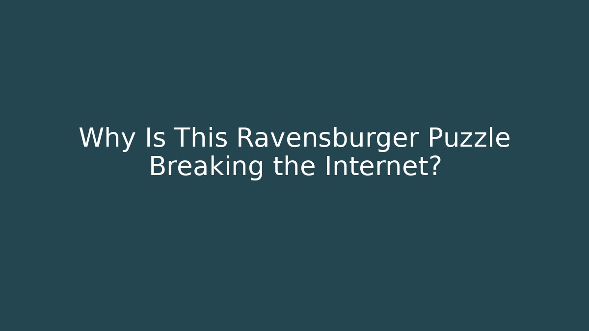 Why Is This Ravensburger Puzzle Breaking the Internet? - Critter Realm