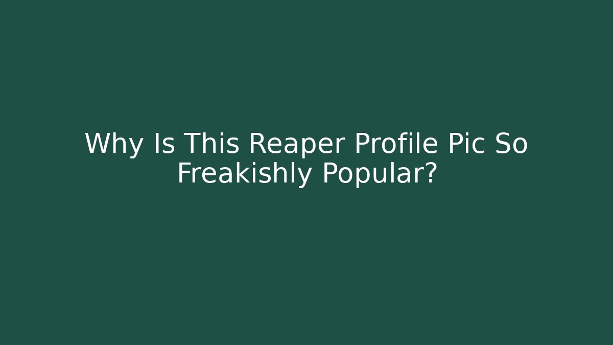 Why Is This Reaper Profile Pic So Freakishly Popular?