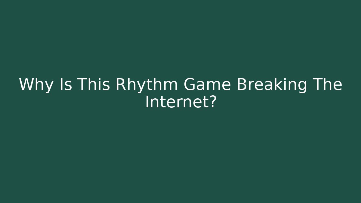 Why Is This Rhythm Game Breaking The Internet?