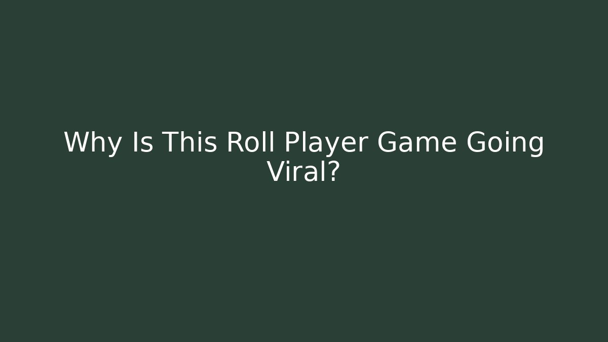 Why Is This Roll Player Game Going Viral?