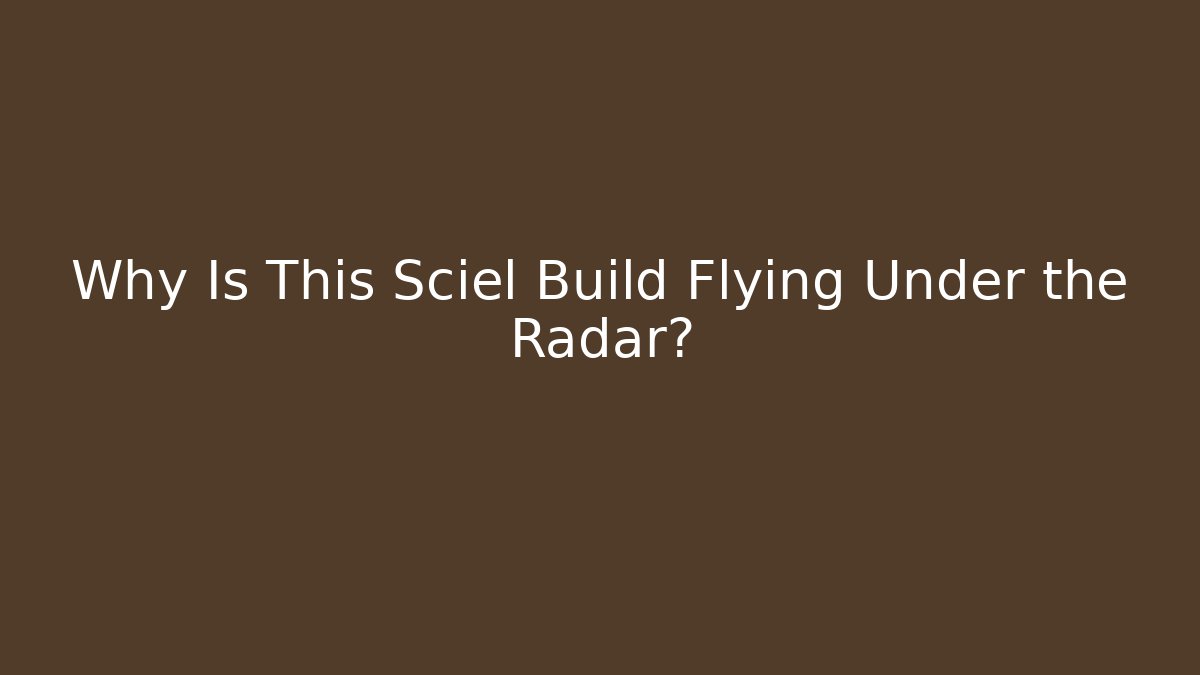 Why Is This Sciel Build Flying Under the Radar? - Critter Realm